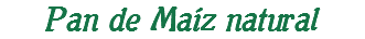 Pan de Maíz natural